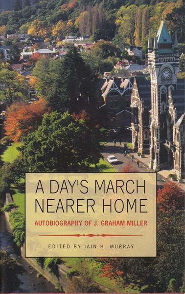 A Day's March Nearer Home: Autobiography J. Graham Miller, Special Offer: 12.79 (RRP: 16.00)