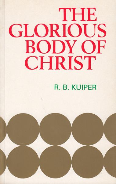 The Glorious Body of Christ