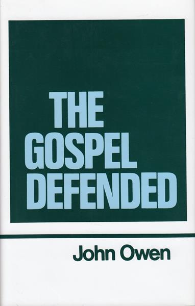 The Works of John Owen Vol. 12: The Gospel Defended