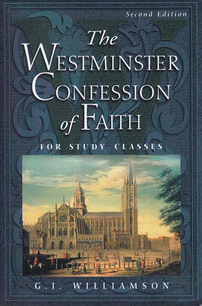 The Westminster Confession of Faith, for Study Classes