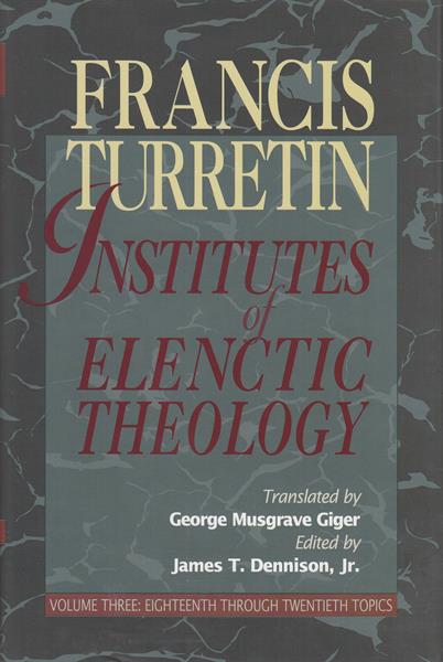 Institutes of Elenctic Theology Vol. 3
