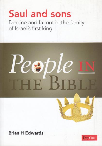 People in the Bible: Saul and Sons: Decline and Fallout in the Family of Israel's First King