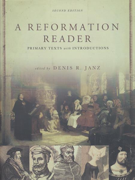 A Reformation Reader: APrimary Texts with Introductions