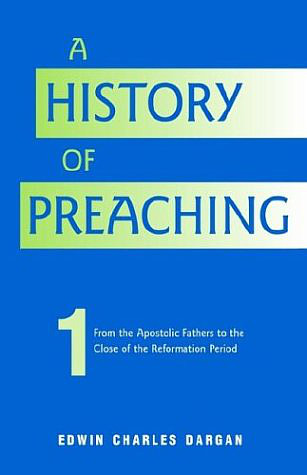 A History of Preaching (2 Vols.)