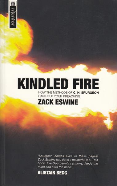 Kindled Fire: How the Methods of C.H. Spurgeon Can Help Your Preaching
