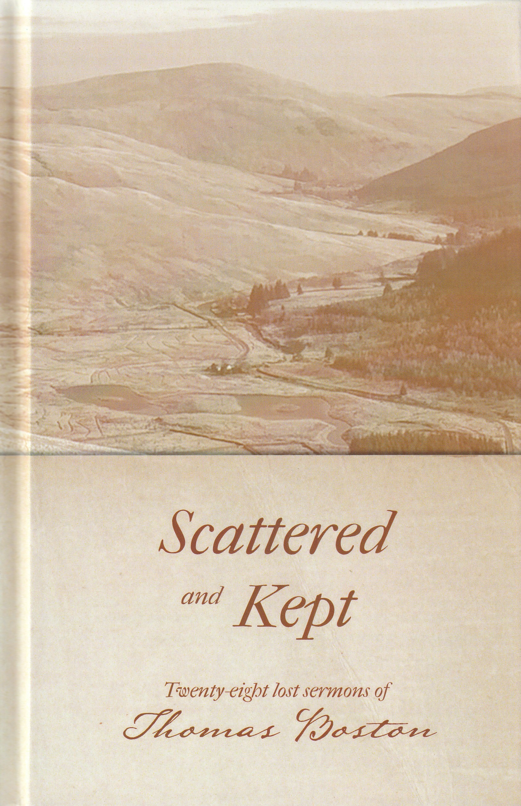 Scattered and Kept: Twenty Eight Lost Sermons of Thomas Boston