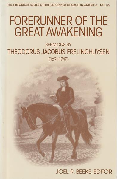 Forerunner of the Great Awakening: Sermons by Theodorus Jacobus Frelinghuysen