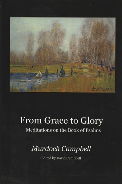 From Grace to Glory: Meditations on the Book of Psalms