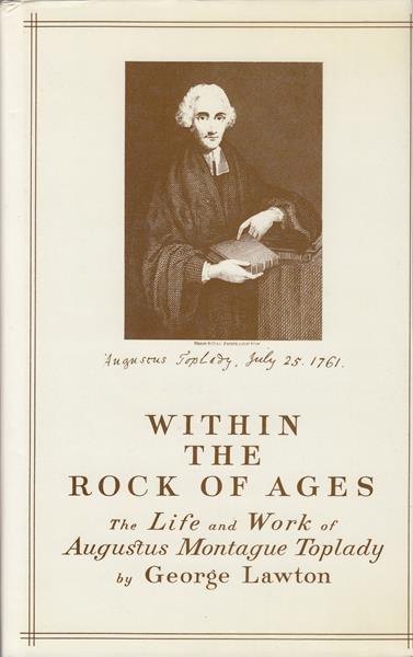 Within the Rock of Ages: The Life and Work of Augustus Montague Toplady