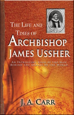 The Life and Times of Archbishop James Ussher