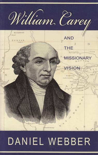 William Carey and the Missionary Vision