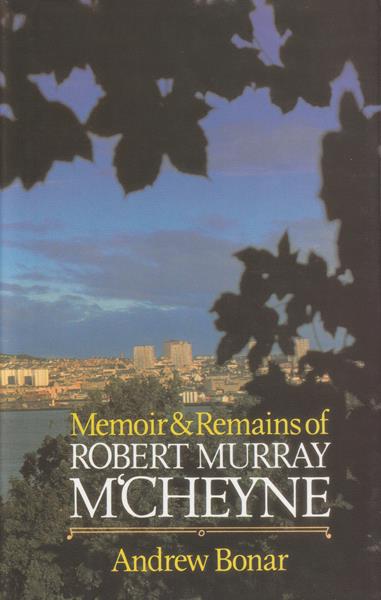 Memoir and Remains of Robert Murray M'Cheyne