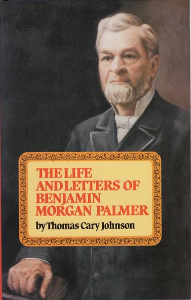 The Life and Letters of Benjamin Morgan Palmer