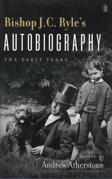 J.C. Ryle's Autobiography: The Early Years