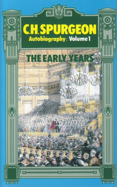 C. H. Spurgeon Autobiography Volume One: The Early Years