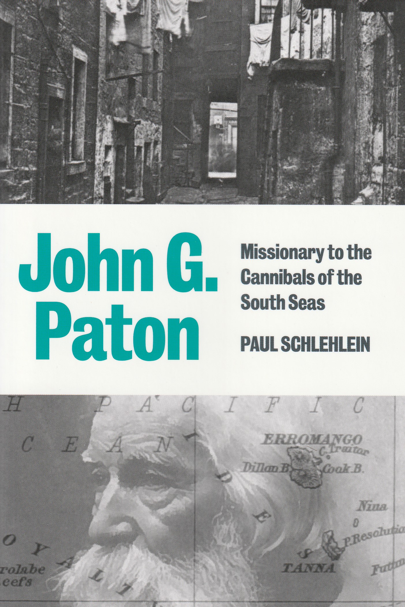 John G. Paton: Missionary to the Cannibals of the South Seas