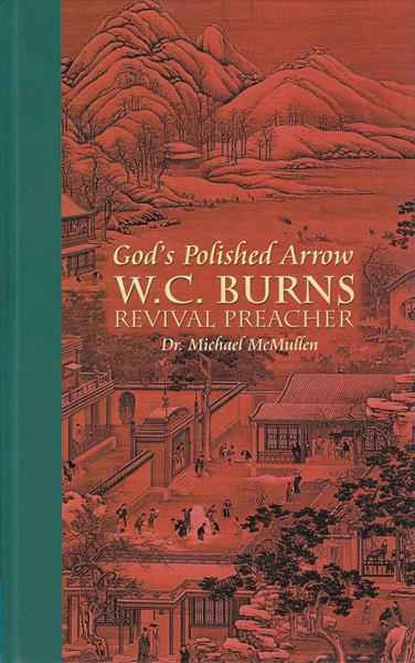 God's Polished Arrow: W.C. Burns; Revival Preacher