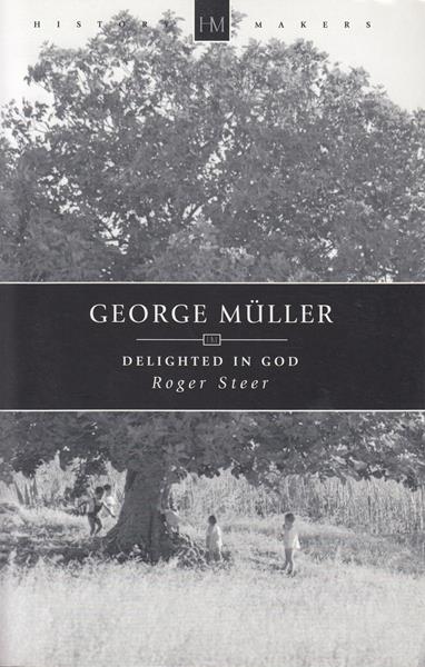 George Muller: Delighted in God