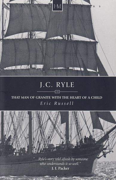 J.C. Ryle: That Man of Granite with the Heart of a Child