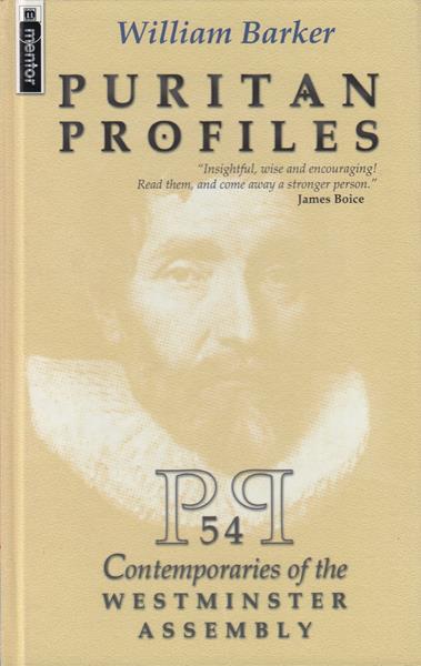 Puritan Profiles: 54 Contemporaries of the Westminste Assembly