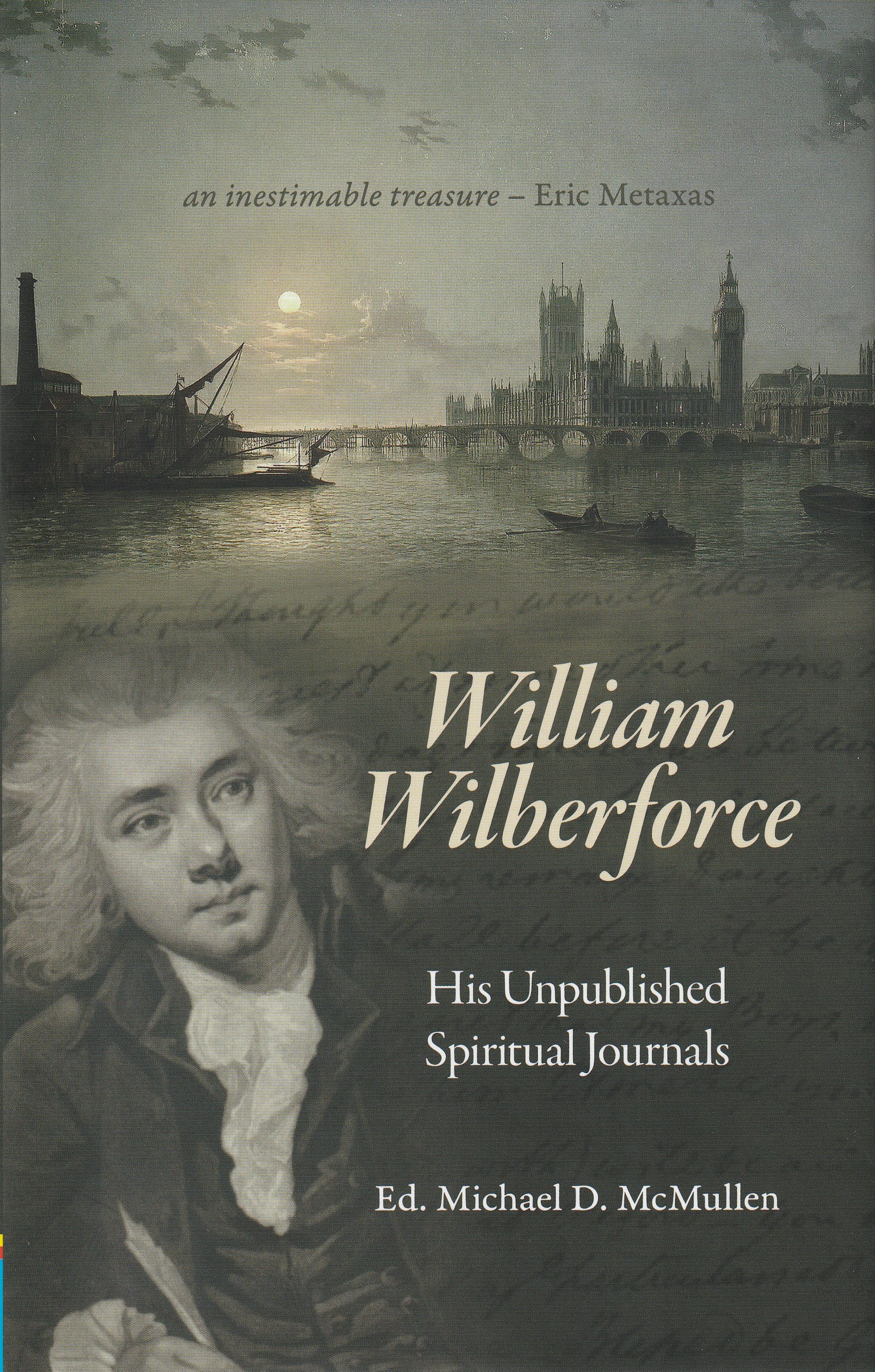 William Wilberforce: His Unpublished Spiritual Journals