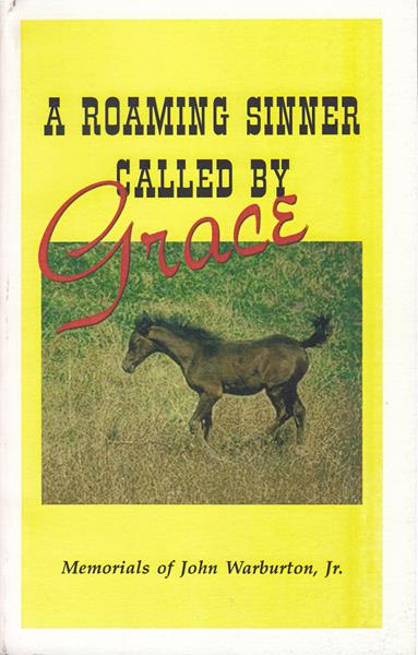 A Roaming Sinner Called by Grace: Memorials of John Warburton