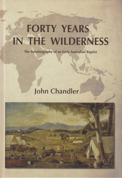 Forty Years in the Wilderness: The Autobiography of an Early Australian Baptist