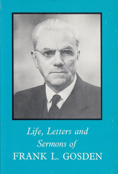 Life, Letters and Sermons of Frank L. Gosden