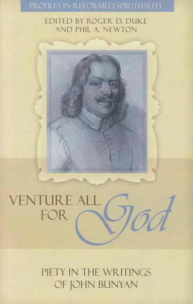 Venture All for God: The Piety of John Bunyan