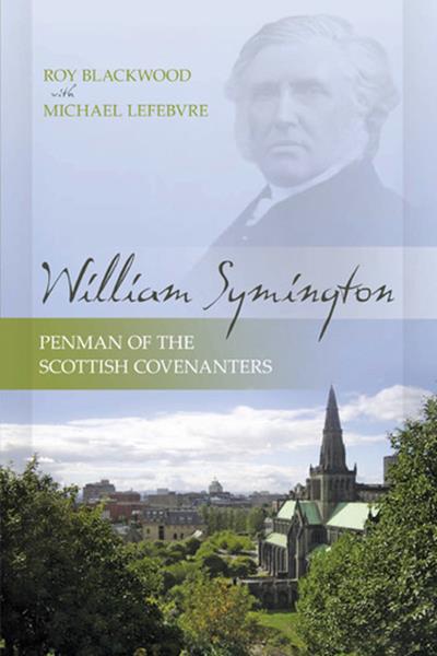 William Symington: Penman of the Scottish Covenanters