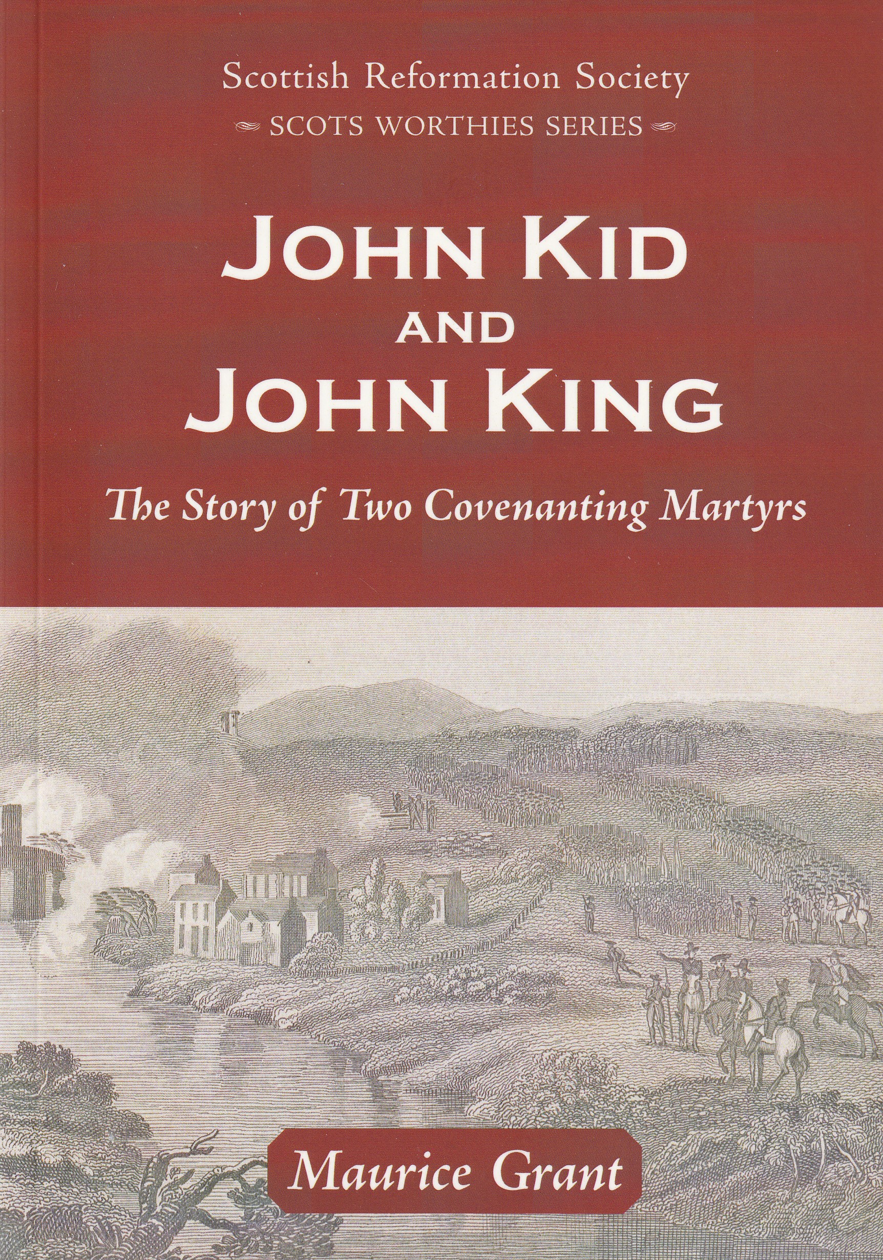 John Kid and John King: The Story of Two Covenanting Martyrs (Scots Worthies Series)