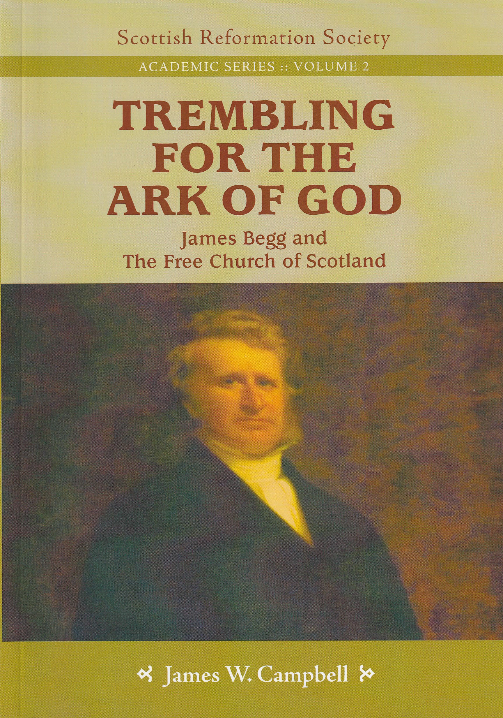 Trembling for the Ark of God: James Begg and the Free Church of Scotland