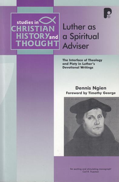 Luther as a Spiritual Adviser: The Interface of Theology and Piety in Luther's Devotional Writings