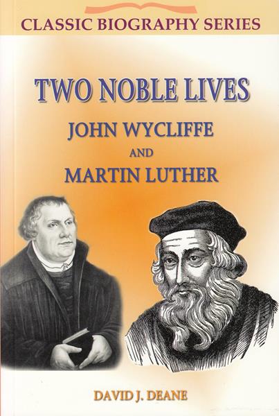 Two Noble Lives: John Wycliffe and Martin Luther