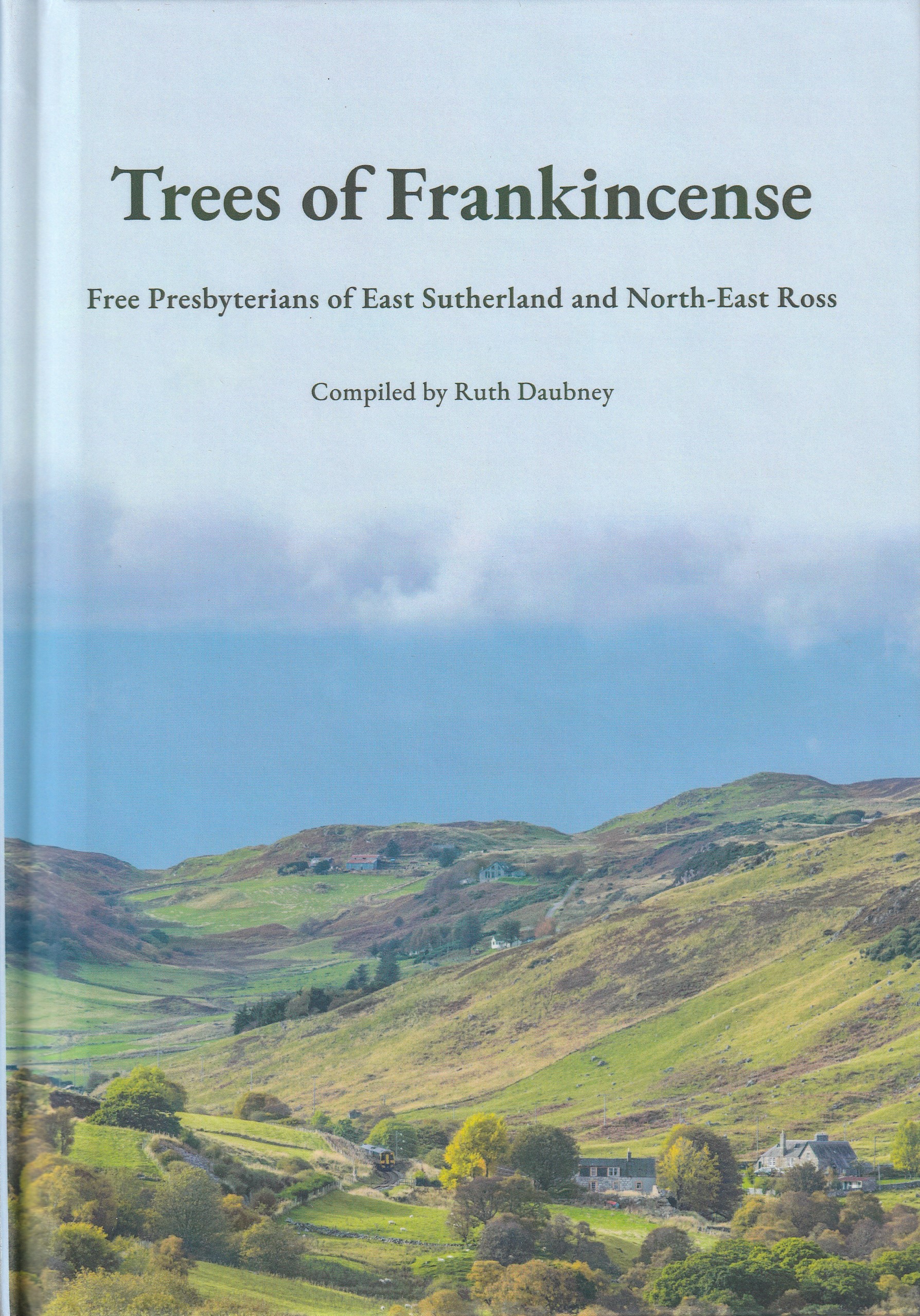 Trees of Frankincense: Free Presbyterians of East Sutherland and North-East Ross (hardback)