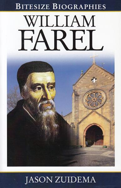 Bitesize Biography: William Farel