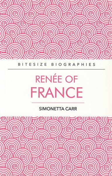 Bitesize Biography: Renee of France