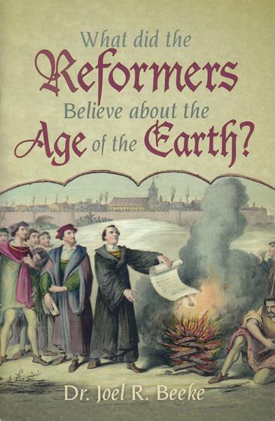 What Did the Reformers Believe about the Age of the Earth?