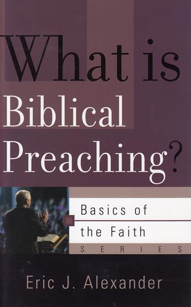 What is Biblical Preaching?