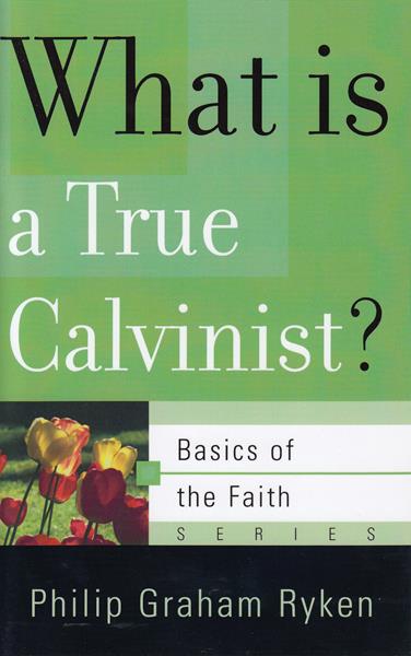 What Is a True Calvinist?