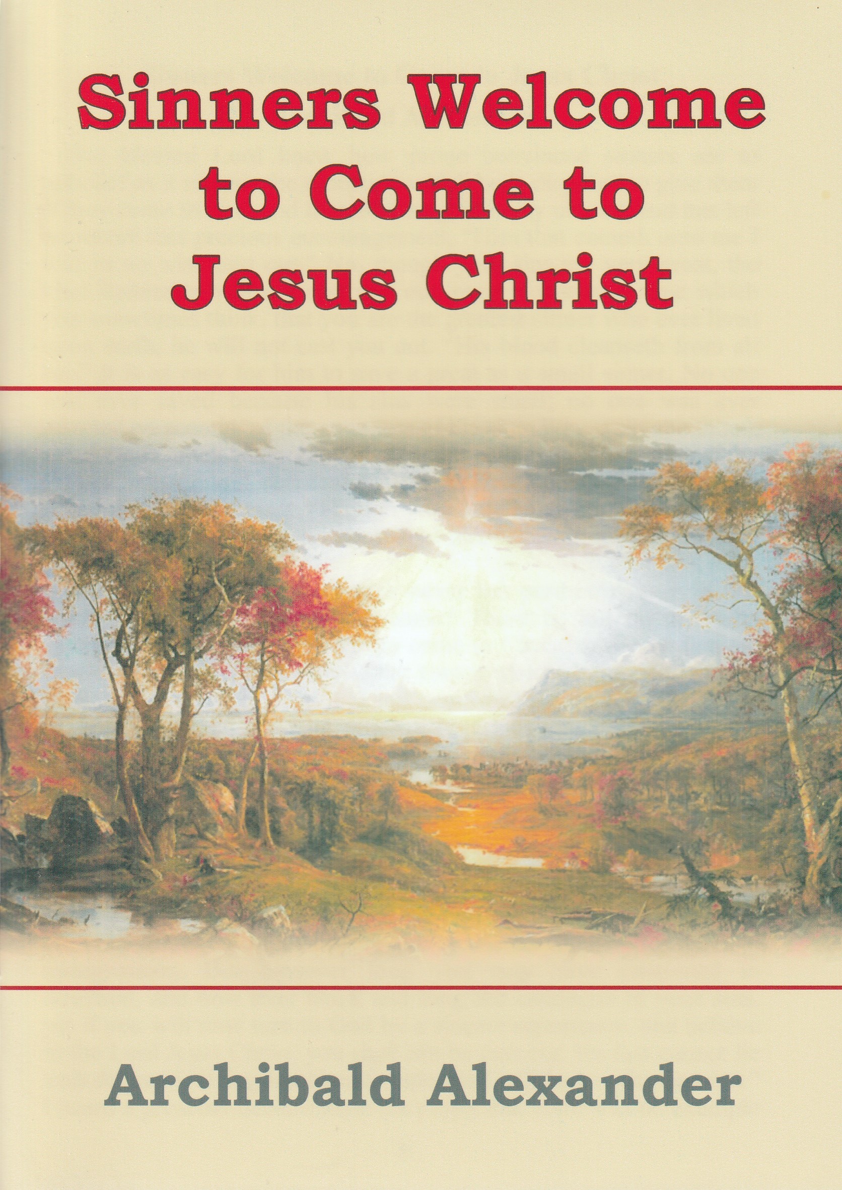 Sinners Welcome to Come to Jesus Christ