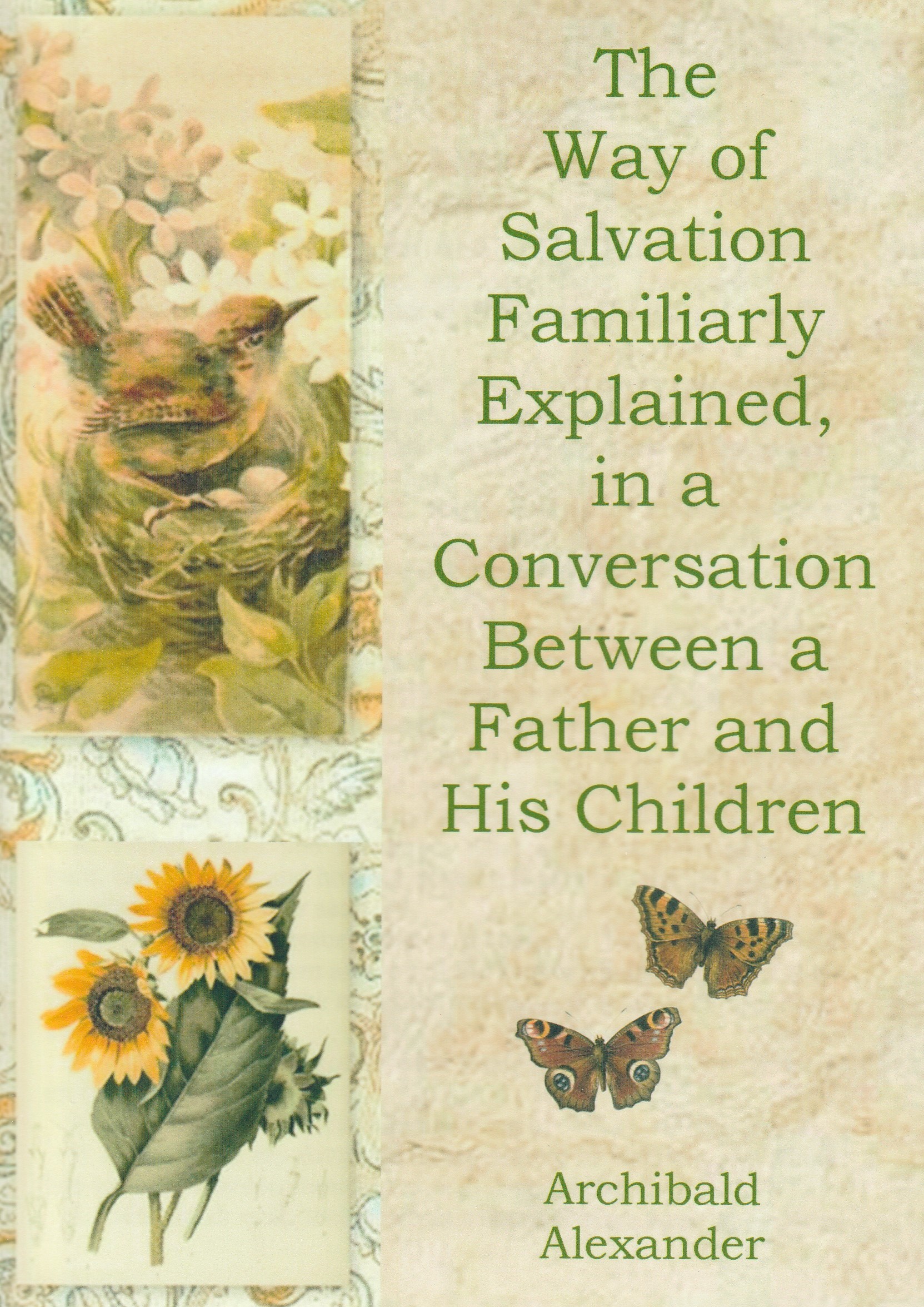 The Way of Salvation Familiarly Explained, in a Conversation Between a Father and His Children