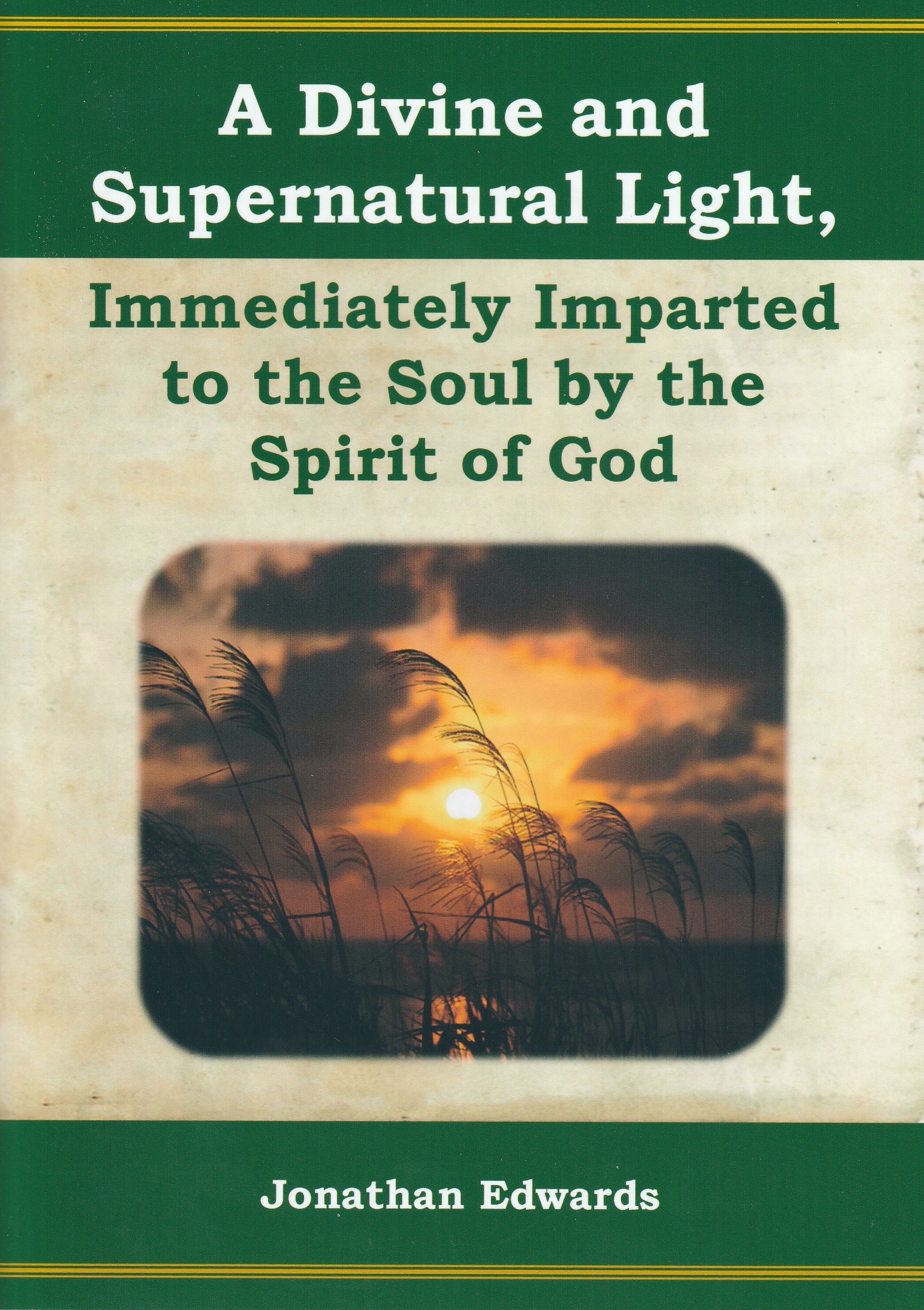 A Divine and Supernatural Light, Immediately Imparted to the Soul by the Spirit of God