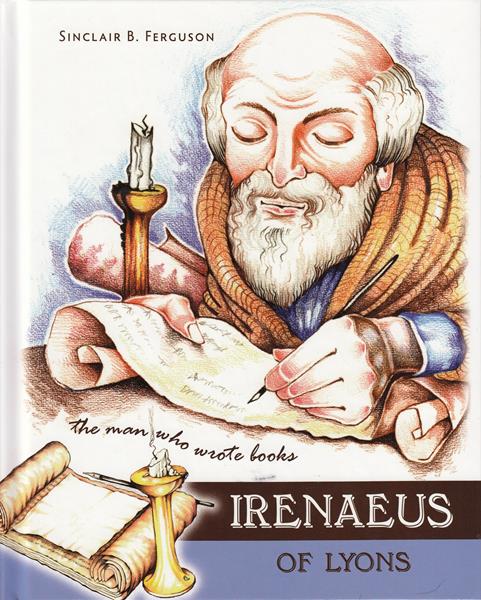 Irenaeus of Lyons: The Man who Wrote Books