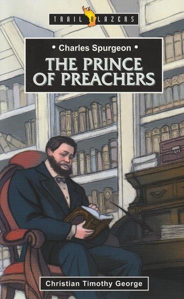 Charles Spurgeon: The Prince of Preachers