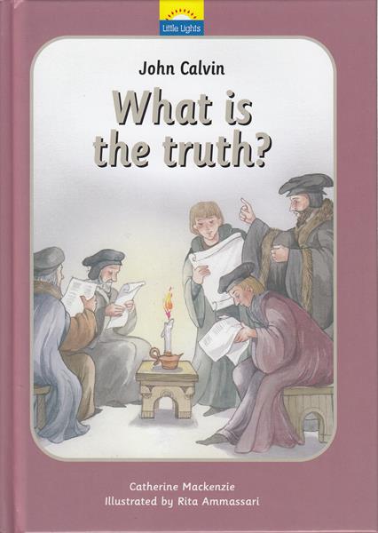 John Calvin: What Is the Truth?