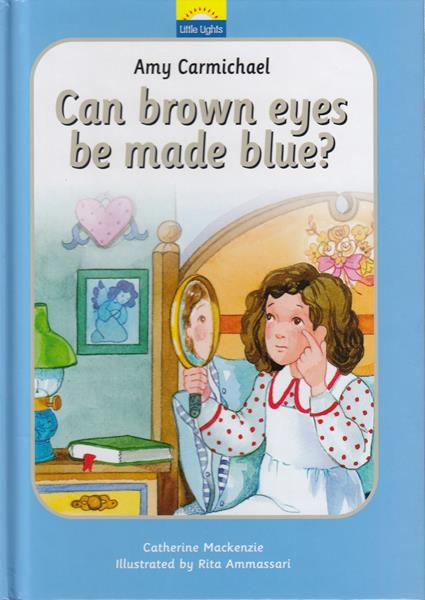 Amy Carmichael: Can brown eyes be made blue?