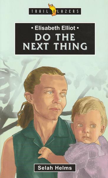 Elisabeth Elliot: Do the Next Thing