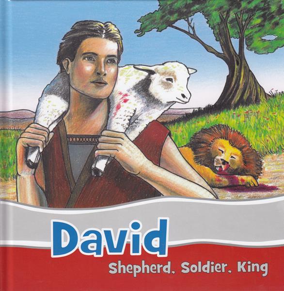 David: Shepherd, Soldier, King