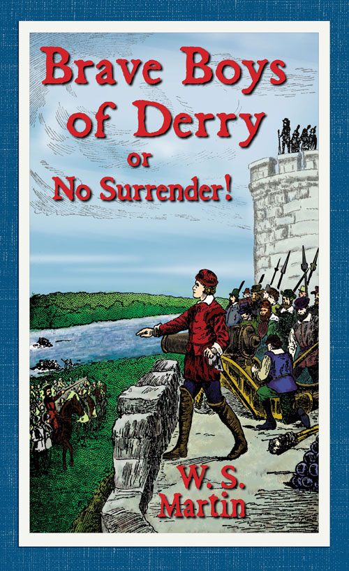 The Brave Boys of Derry, Or, No Surrender!